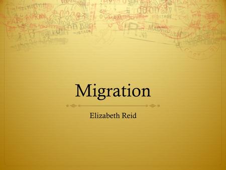 Migration Elizabeth Reid. Important Terms  Migration – long distance move to a new location  Net Migration – gain or loss in the total population of.