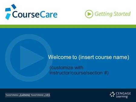 Welcome to (insert course name) (customize with instructor/course/section #)