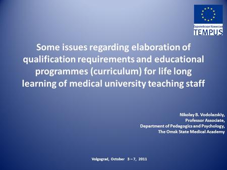 Some issues regarding elaboration of qualification requirements and educational programmes (curriculum) for life long learning of medical university teaching.