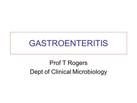 Prof T Rogers Dept of Clinical Microbiology