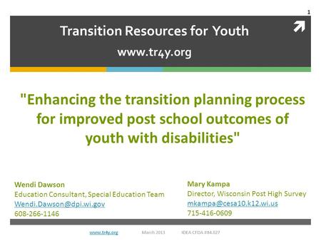  Transition Resources for Youth www.tr4y.org Enhancing the transition planning process for improved post school outcomes of youth with disabilities