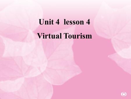 Unit 4 lesson 4 Virtual Tourism. Map of the World New Zealand China.