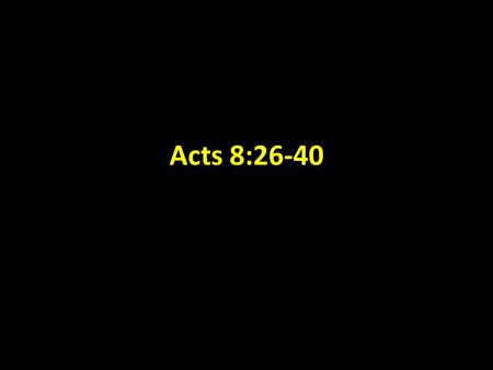 Acts 8:26-40.