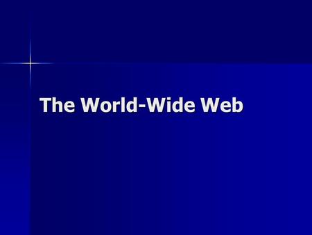 The World-Wide Web. Why we care? How much of your personal info was released to the Internet each time you view a Web page? How much of your personal.