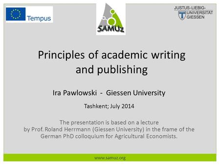 Ira Pawlowski - Giessen University Tashkent; July 2014 The presentation is based on a lecture by Prof. Roland Herrmann (Giessen University) in the frame.
