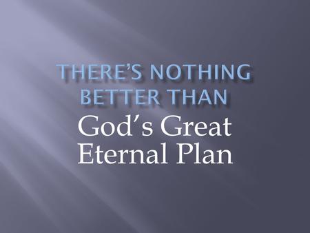 God’s Great Eternal Plan. GOD OFFERS HOPE He’s worthy of your confidence.