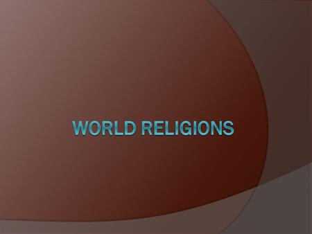 World Religions.