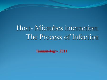 Immunology- 2011. Lesson Outline 1. Infectious disease 2. Pathogenicity 3. How does host and pathogen interact? 4.Microbial Virulence Factors Antiphagocytic.