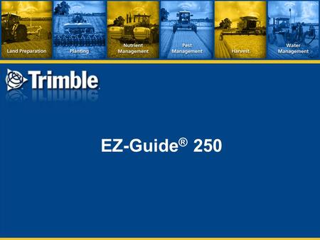 EZ-Guide® 250.