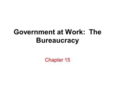 Government at Work: The Bureaucracy