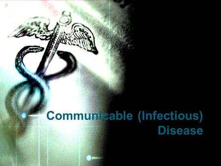 Communicable (Infectious) Disease. Any agent that causes disease –Viruses –Fungi –Protozoans –Bacteria –Parasites Pathogens.