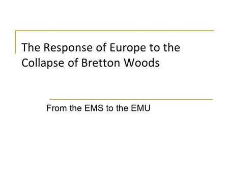 The Response of Europe to the Collapse of Bretton Woods
