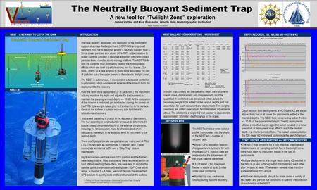 The Neutrally Buoyant Sediment Trap A new tool for “Twilight Zone” exploration James Valdes and Ken Buesseler, Woods Hole Oceanographic Institution Paper.