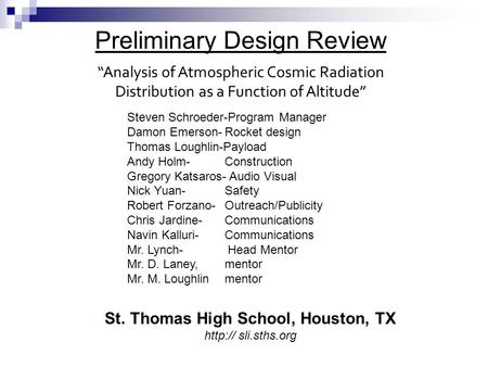 Preliminary Design Review “Analysis of Atmospheric Cosmic Radiation Distribution as a Function of Altitude” Steven Schroeder-Program Manager Damon Emerson-Rocket.