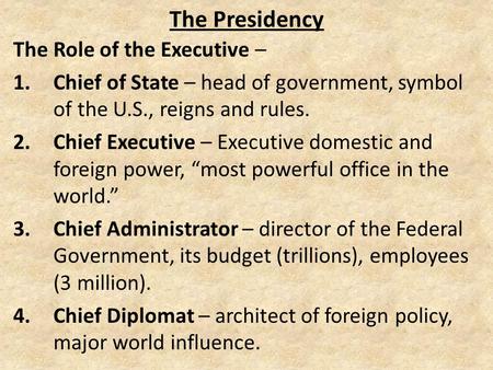 The Presidency The Role of the Executive –