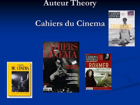 Auteur Theory Cahiers du Cinema. Auteur The presumed or actual “author” of a film, usually identified as the director. The presumed or actual “author”