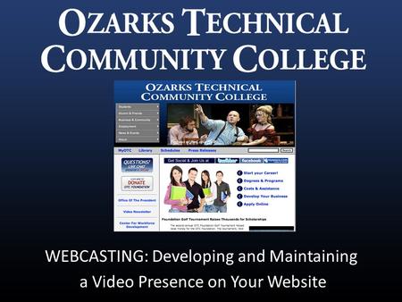 WEBCASTING: Developing and Maintaining a Video Presence on Your Website Joel Doepker, Director of Public Relations and Communications.