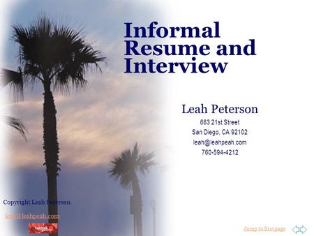 Jump to first page Copyright Leah Peterson Informal Resume and Interview Leah Peterson 663 21st Street San Diego, CA 92102