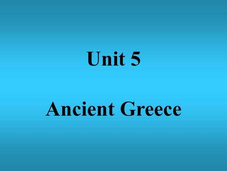 Unit 5 Ancient Greece.
