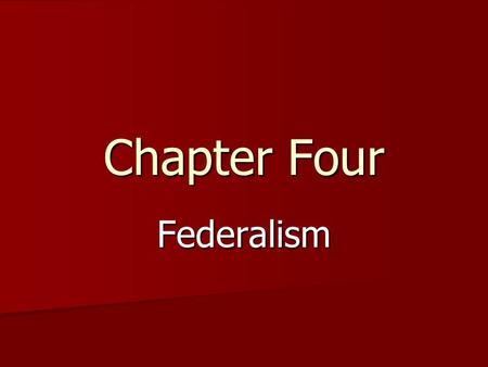 Chapter Four Federalism. Section One Did you know… Some states have no privately- owned liquor stores? Some states have no privately- owned liquor stores?