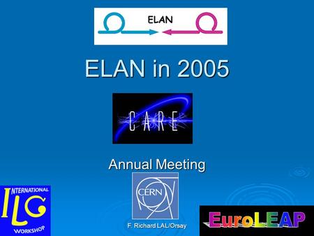 F. Richard LAL/Orsay ELAN in 2005 Annual Meeting.