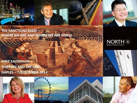 THE SANCTIONS MAZE – WHERE WE ARE AND WHERE WE ARE GOING MIKE SALTHOUSE SHIPPING AND THE LAW NAPLES – 7/8 OCTOBER 2014.