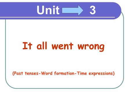 (Past tenses-Word formation-Time expressions)