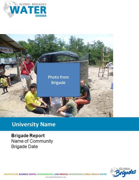 1 University Name Brigade Report Name of Community Brigade Date Photo from Brigade.