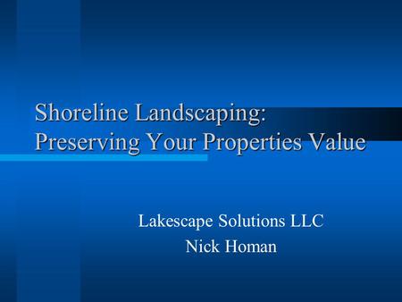 Shoreline Landscaping: Preserving Your Properties Value Lakescape Solutions LLC Nick Homan.