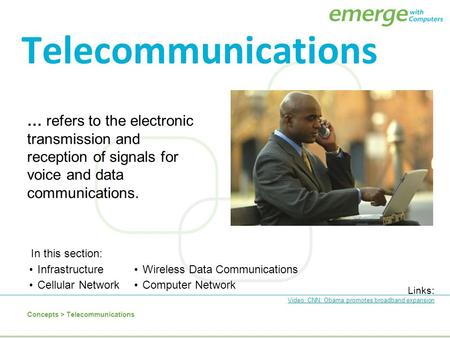 Telecommunications … refers to the electronic transmission and reception of signals for voice and data communications. In this section: Infrastructure.