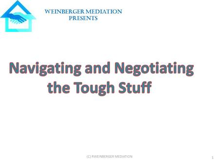 Weinberger Mediation PRESENTS 1 (C) RWEINBERGER MEDIATION.