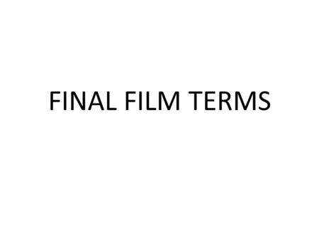 FINAL FILM TERMS. Blue Screen Photography – a special effect involving shooting action/subjects in front of a bright blue screen and adding the background.