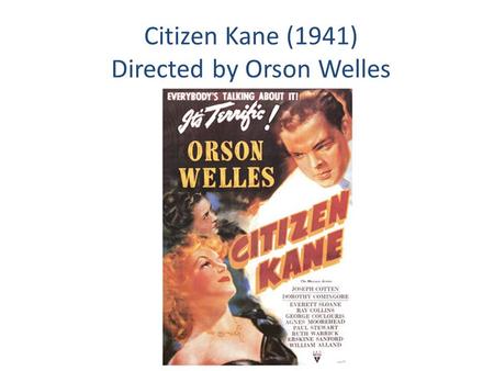 Citizen Kane (1941) Directed by Orson Welles