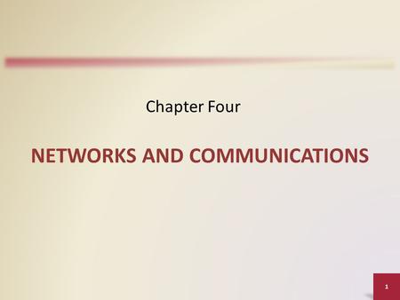 1 NETWORKS AND COMMUNICATIONS Chapter Four. Communications Computer communication describes a process in which two or more computers or devices transfer.