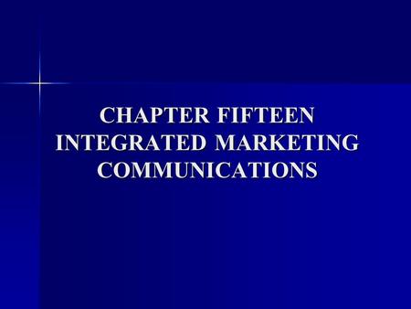 CHAPTER FIFTEEN INTEGRATED MARKETING COMMUNICATIONS