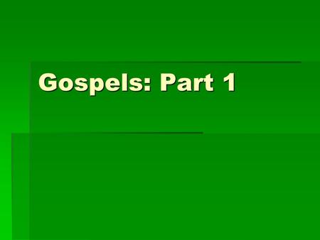 Gospels: Part 1. What about the Truth of the Gospels?  Background of the 4 Gospels 1.Mark 2.Mathew 3.John 4.Luke Q1 Why are there differences? Q1 Why.