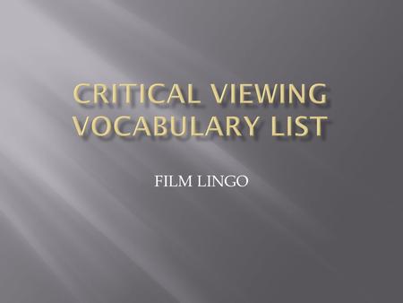 FILM LINGO. - Thin strip of transparent, plastic coating or a slang term for a film -
