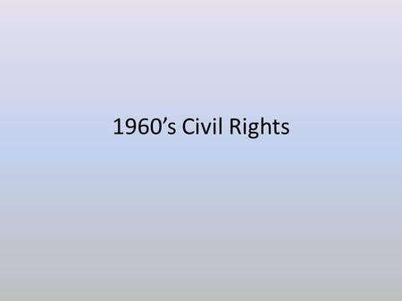 1960’s Civil Rights. MLK When we talk about Civil Rights, what springs to mind?