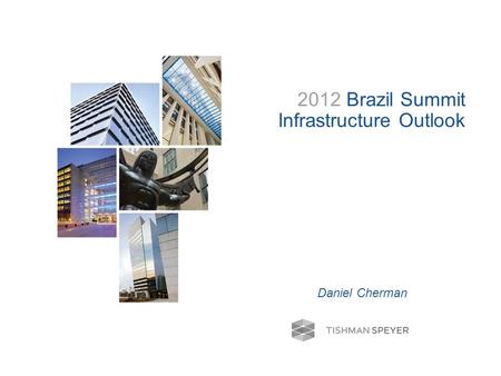 | 1 | 2012 Brazil Summit Daniel Cherman 2012 Brazil Summit Infrastructure Outlook.