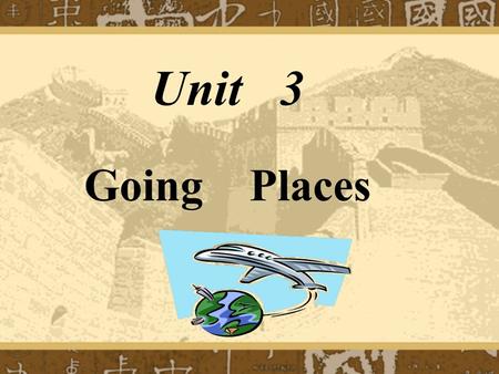 Unit 3 Going Places.