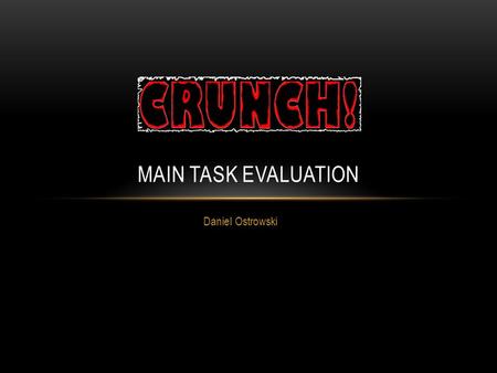 Daniel Ostrowski MAIN TASK EVALUATION. MEDIA CONVENTIONS ADHERED TO In my product I used a range of standard media conventions; such as: On the cover.