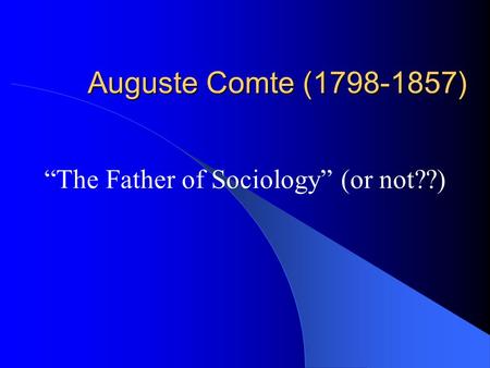 “The Father of Sociology” (or not??)