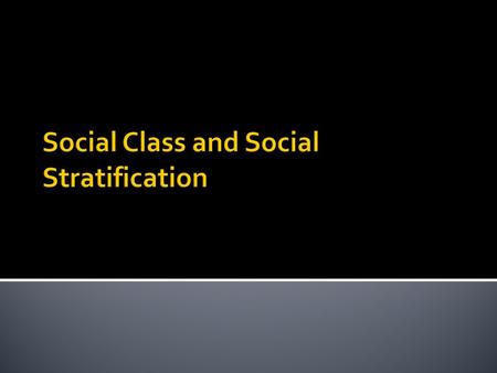 Social Differentiation and Social Stratification Status: socially defined position in a group or society. Social Differentiation: process by which different.