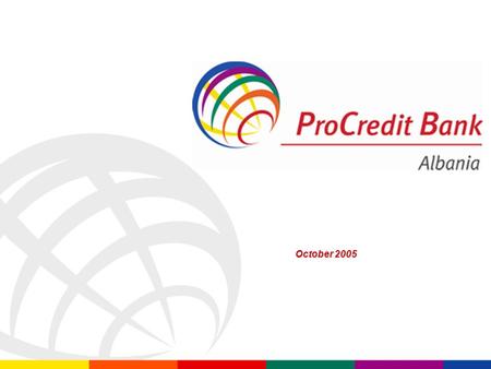 ProCredit Bank October 2005. Our Shareholders 20% 11.25% 32.50% 25,0%