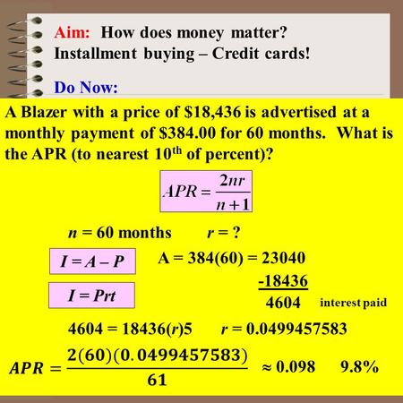 Aim: Money Matters – Credit Cards Course: Math Literacy Aim: How does money matter? Installment buying – Credit cards! Do Now: A Blazer with a price of.