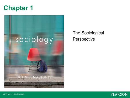 Chapter 1 The Sociological Perspective. What Is Sociology? Systematic –Scientific discipline; patterns of behavior Human society –Group behavior is primary.