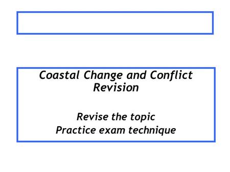 Coastal Change and Conflict Revision Practice exam technique