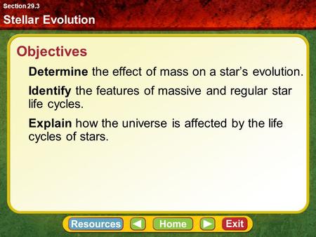 Objectives Determine the effect of mass on a star’s evolution.