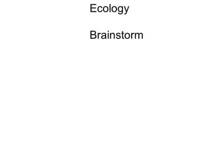 Ecology Brainstorm.