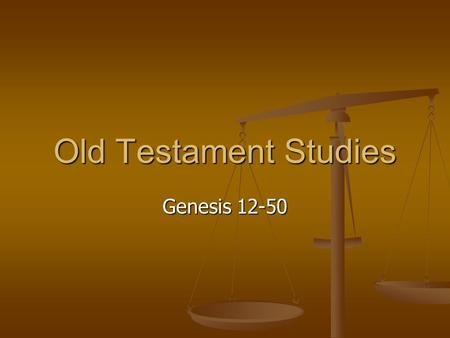 Old Testament Studies Genesis 12-50.